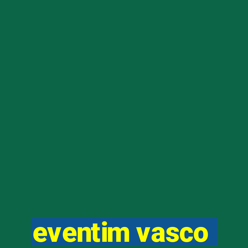 eventim vasco