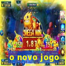 o novo jogo