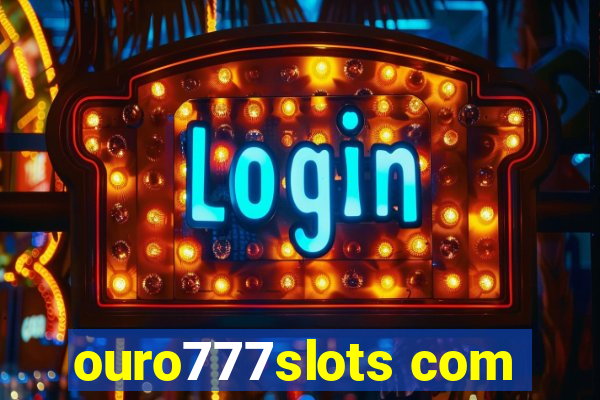 ouro777slots com