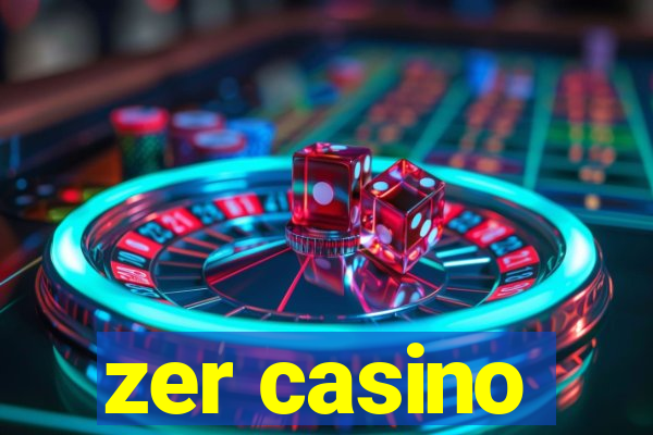 zer casino