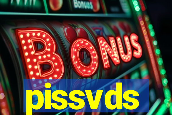 pissvds