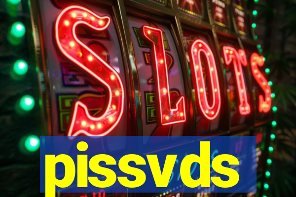 pissvds