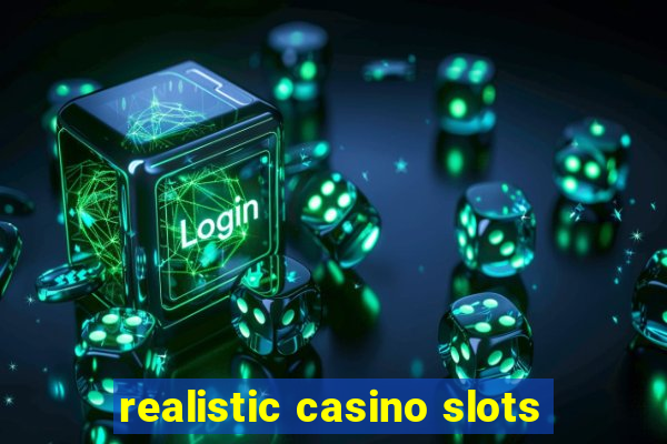 realistic casino slots