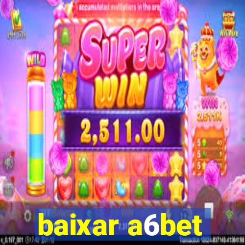 baixar a6bet