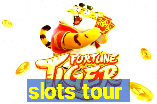 slots tour