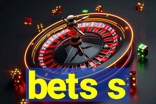 bets s