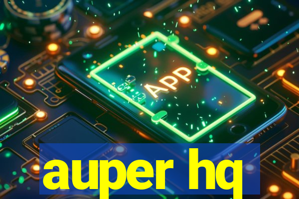 auper hq