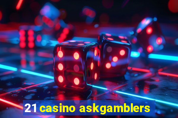 21 casino askgamblers