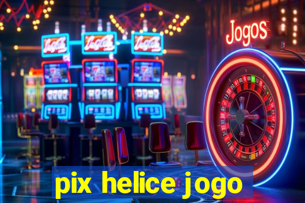 pix helice jogo