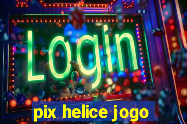 pix helice jogo