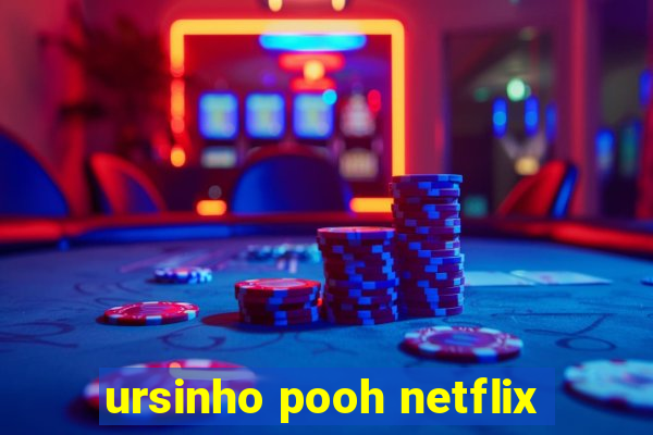 ursinho pooh netflix