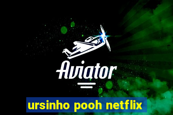 ursinho pooh netflix