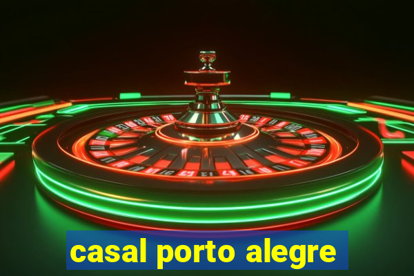 casal porto alegre