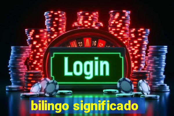 bilingo significado