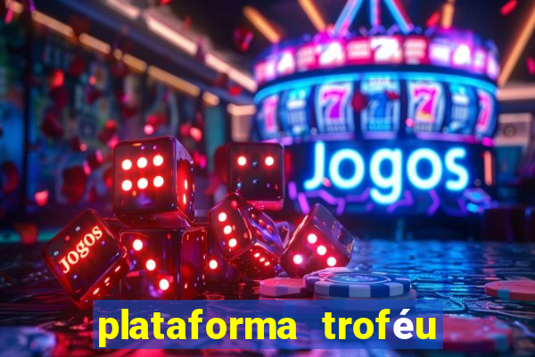 plataforma troféu bet é confiável