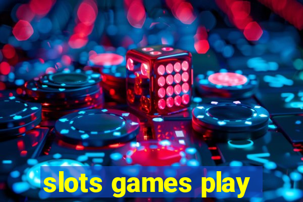 slots games play