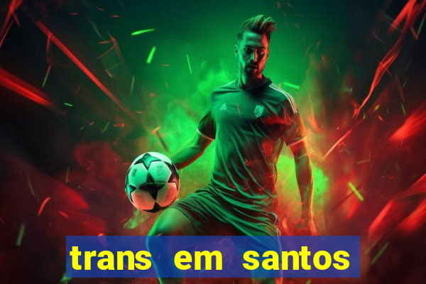 trans em santos photo acom