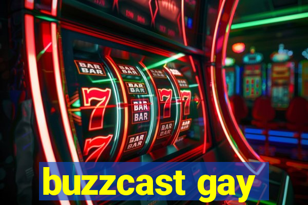 buzzcast gay