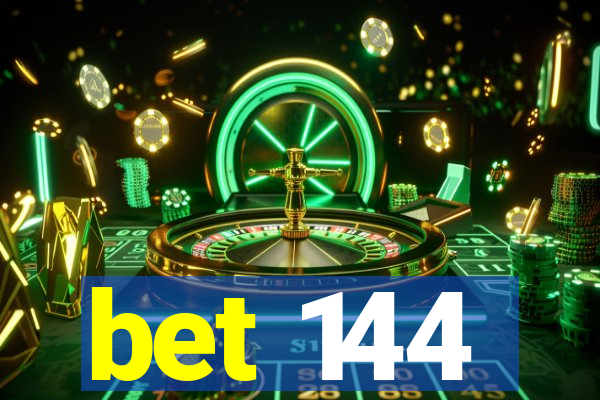 bet 144