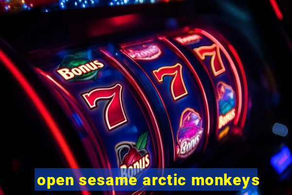 open sesame arctic monkeys