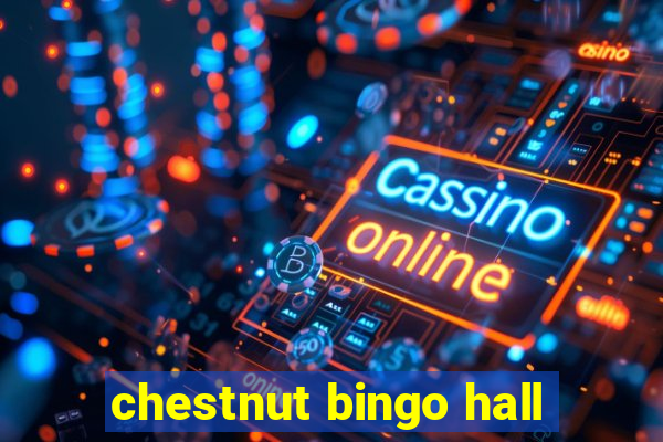 chestnut bingo hall