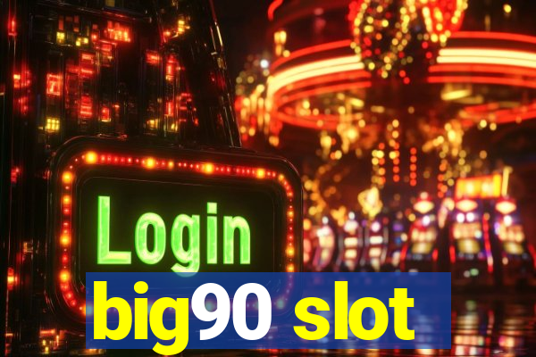 big90 slot