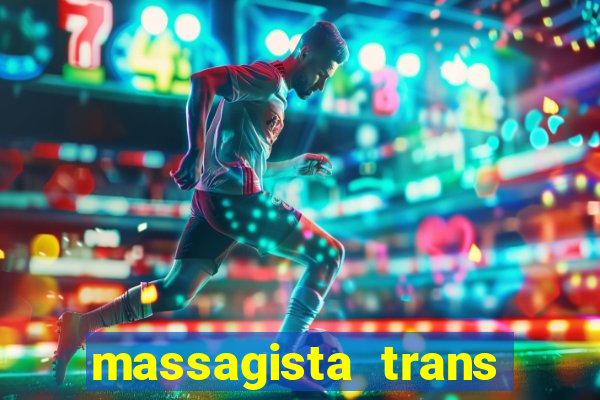 massagista trans s?o paulo