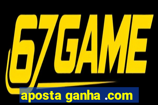 aposta ganha .com