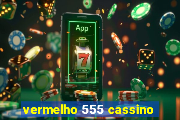 vermelho 555 cassino