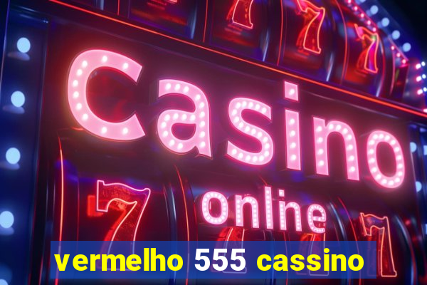 vermelho 555 cassino