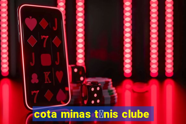 cota minas t锚nis clube