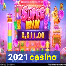 2021 casino