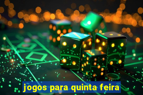 jogos para quinta feira