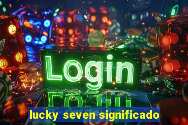 lucky seven significado