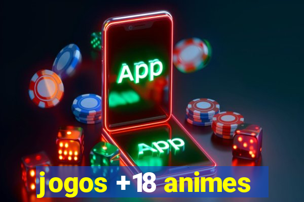 jogos +18 animes