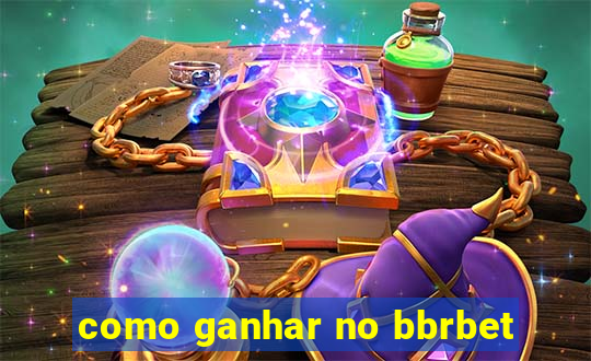 como ganhar no bbrbet