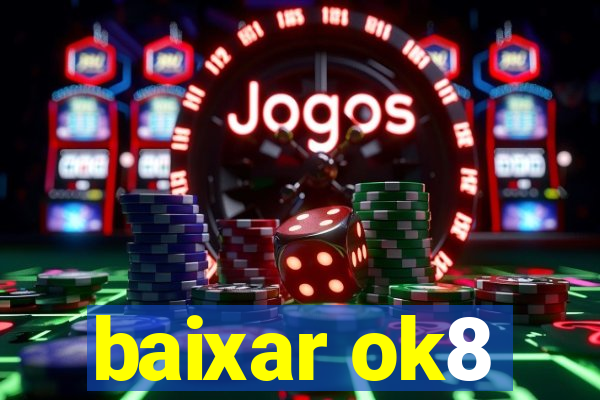 baixar ok8