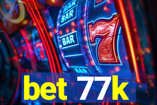 bet 77k