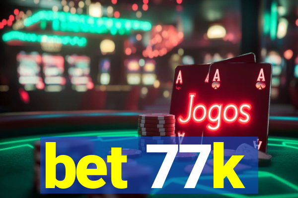 bet 77k