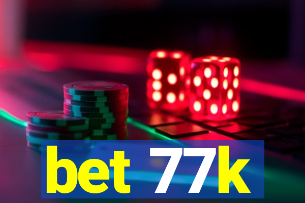 bet 77k