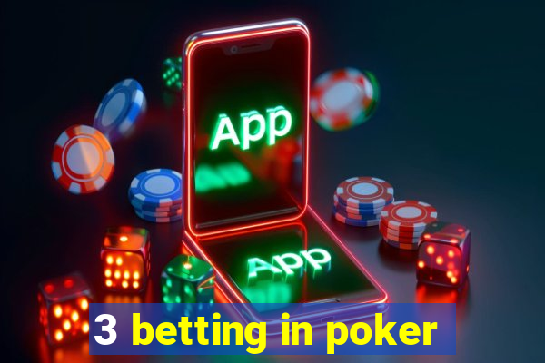 3 betting in poker