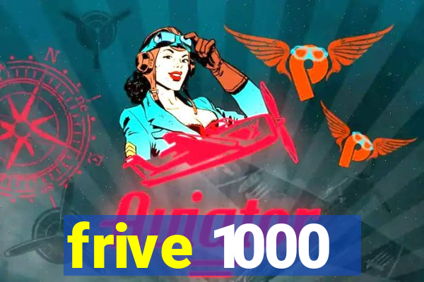 frive 1000