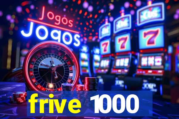 frive 1000