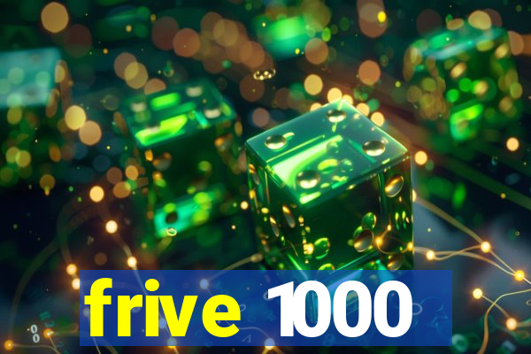 frive 1000