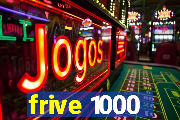 frive 1000