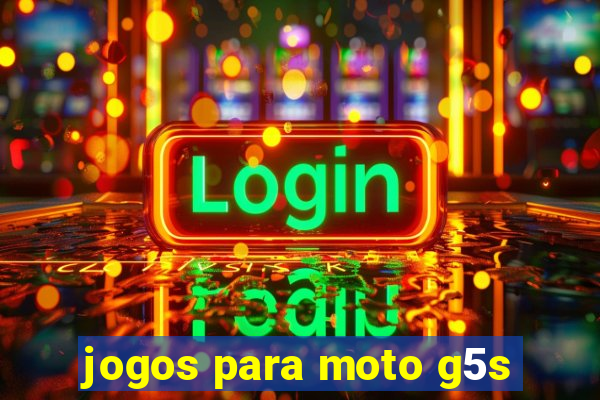 jogos para moto g5s