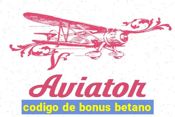 codigo de bonus betano