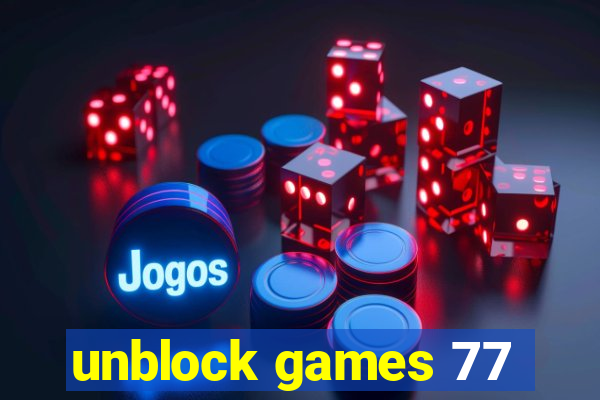 unblock games 77