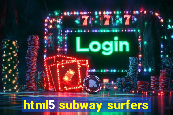 html5 subway surfers