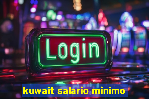 kuwait salario minimo